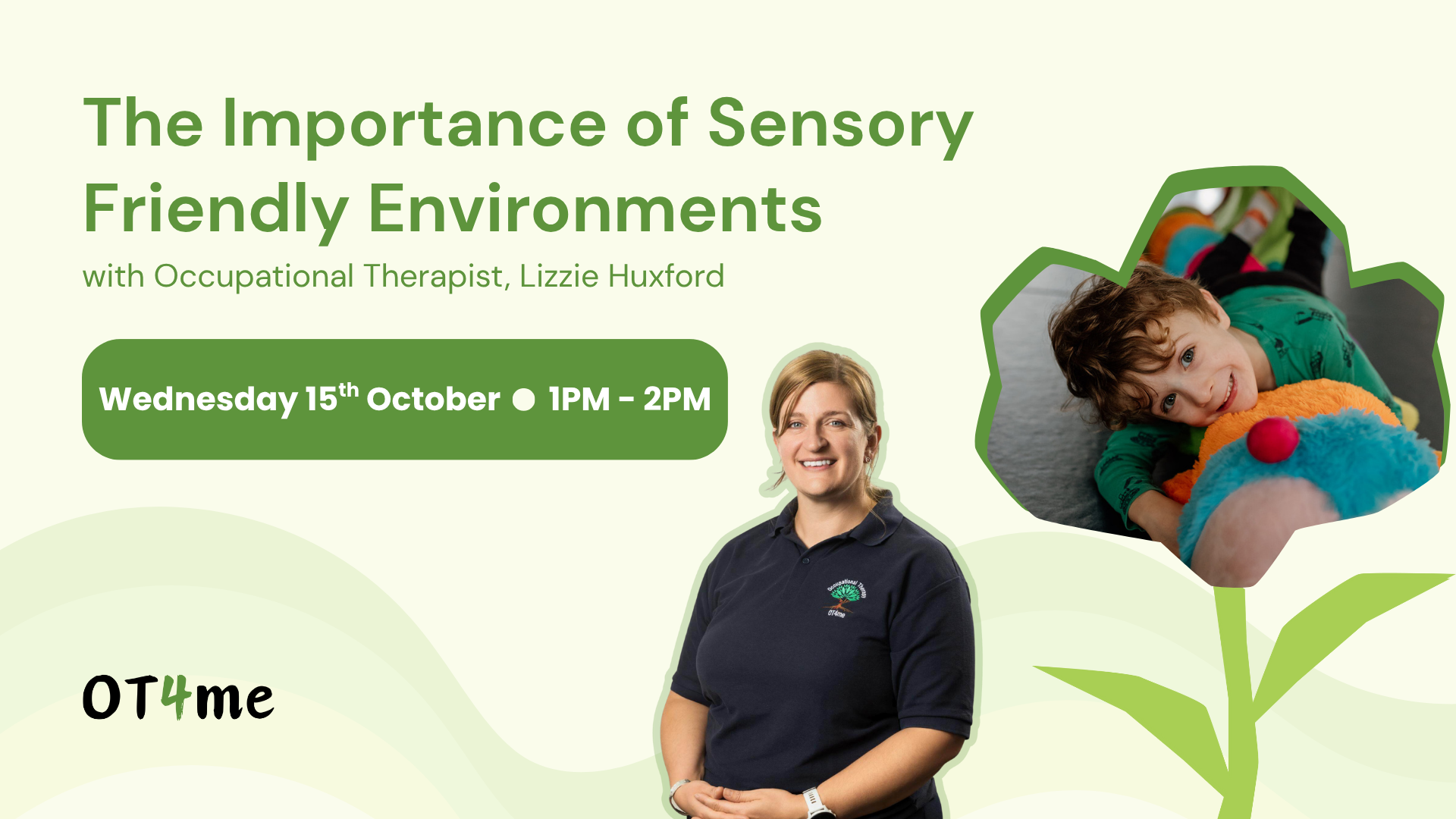 Promotional graphic for a webinar titled “Creating Calm: The Importance of Sensory Friendly Environments” with Occupational Therapist Lizzie Huxford, showing Lizzie smiling and a young child lying on a colourful sensory toy.